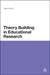 Theory Building in Educational Research by Nigel Kettley