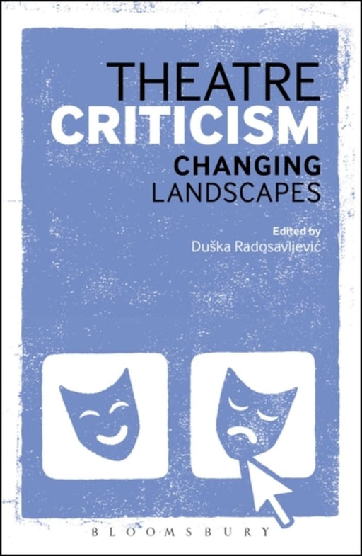 Theatre Criticism: Changing Landscapes by Duška Radosavljevic