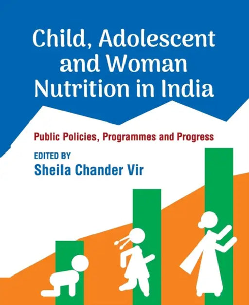 Child, Adolescent and Woman Nutrition in India by Sheila Chander Vir