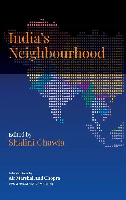 India's Neighbourhood: Challenges and Opportunities by Shalini Chawla