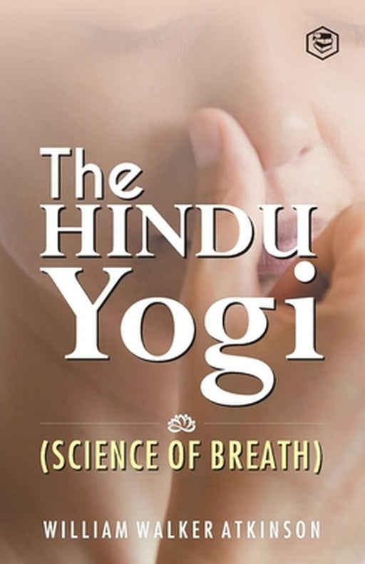 The Hindu Yogi (Science of Breath) by William Walker at (Yogi Ram Charaka)
