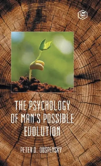 The Psychology of Man's Possible Evolution by P. D. Ouspensky