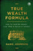 True Wealth Formula: How to Master Money, Live Free & Build a Legacy by Hans Johnson
