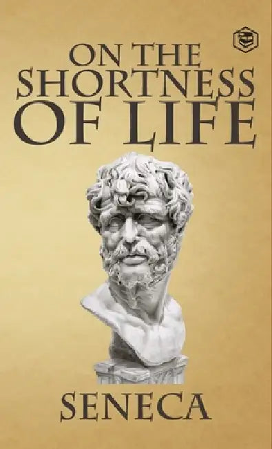 On the Shortness of Life by Seneca