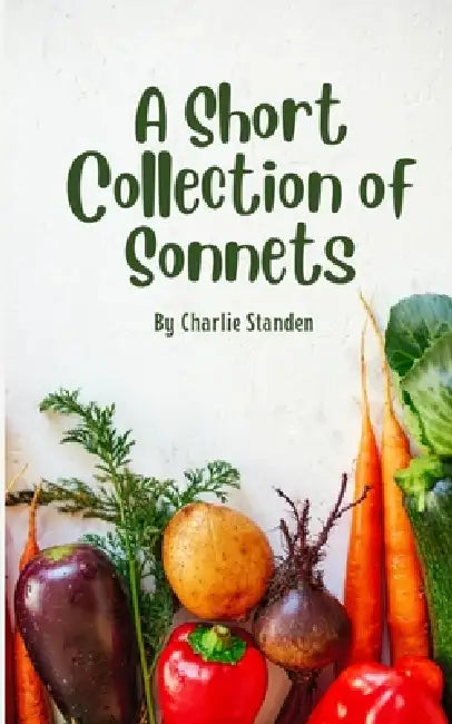 A Short Collection of Sonnets by Charlie Standen