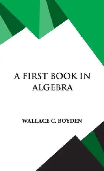 A First Book in Algebra by Wallace Clarke Boyden