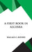 A First Book in Algebra by Wallace Clarke Boyden