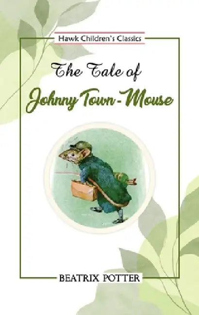 The Tale of Johnny Town-Mouse by Beatrix Potter
