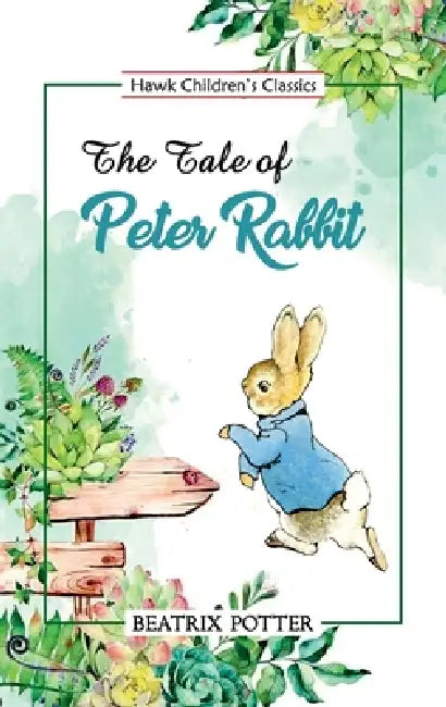 The Tale of Peter Rabbit by Beatrix Potter