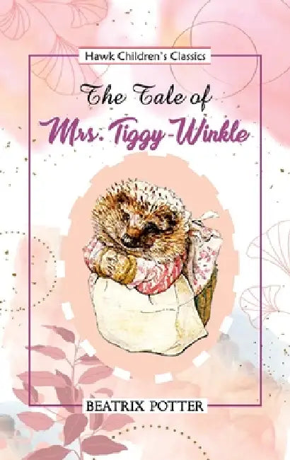 The Tale of Mrs Tiggy Winkle by Beatrix Potter
