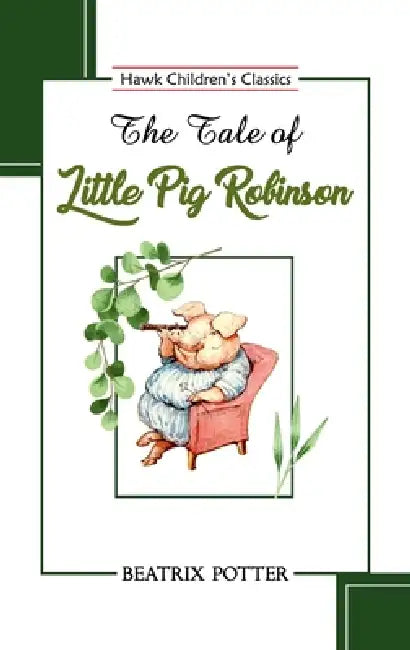 The Tale of Little Pig Robinson by Beatrix Potter