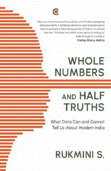 Whole Numbers and Half Truths: What Data Can and Cannot Tell Us About Modern India