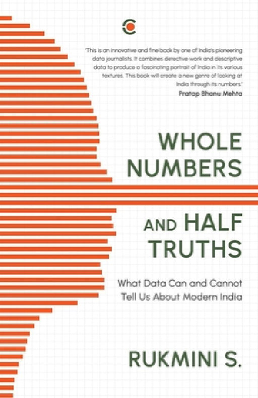 Whole Numbers and Half Truths: What Data Can and Cannot Tell Us About Modern India by Rukmini S