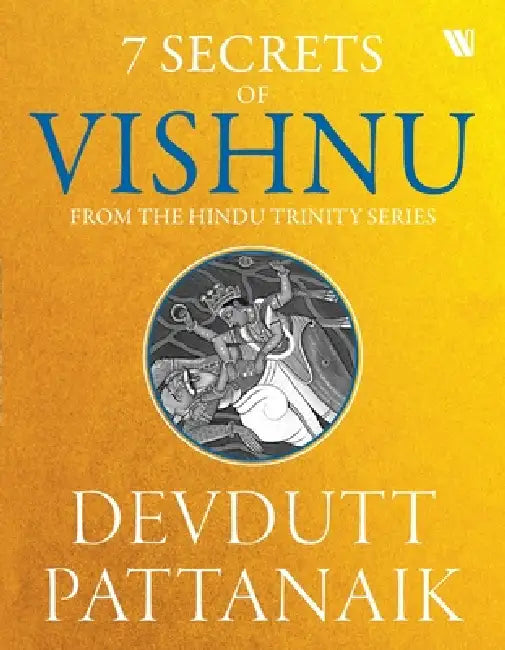 7 Secrets Of Vishnu by Devdutt Pattanaik