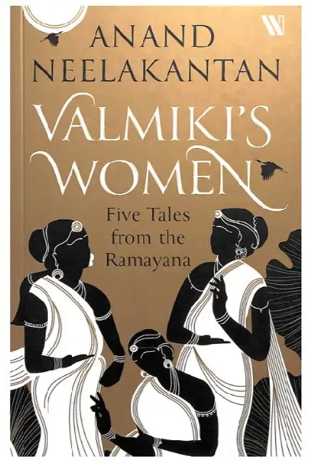 Valmikis Women: Five Tales From The Ramayana by Anand Neelakantan