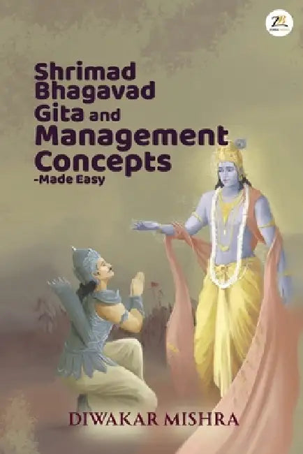 Shrimad Bhagavad Gita And Management Concepts - Made Easy by Diwakar Mishra