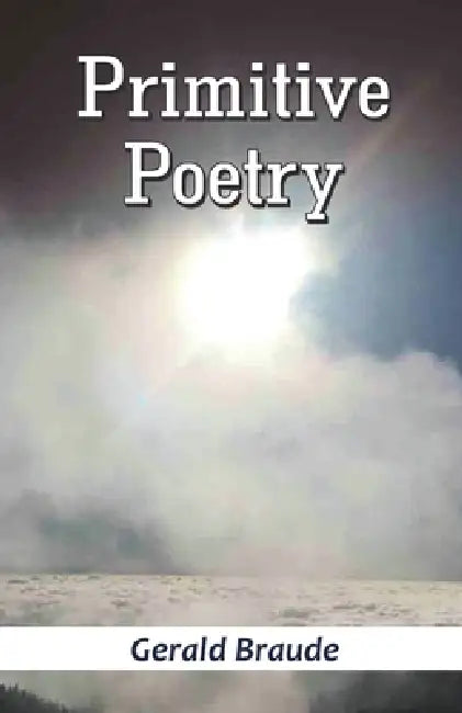 Primitive Poetry by Gerald Braude