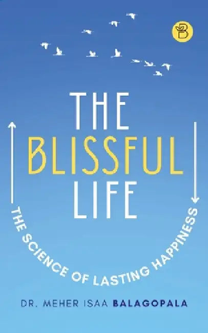 The Blissful Life by Meher Isaa Balagopala
