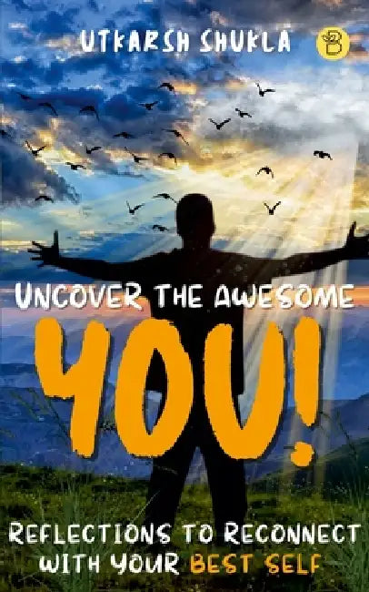 Uncover the Awesome YOU! by Utkarsh Shukla