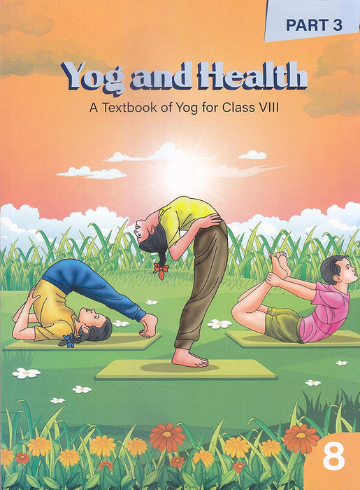 Yog And Health (Class 8) New Edition: A Textbook of Yog for Class VIII (Part 3) by Acharya Balkrishna