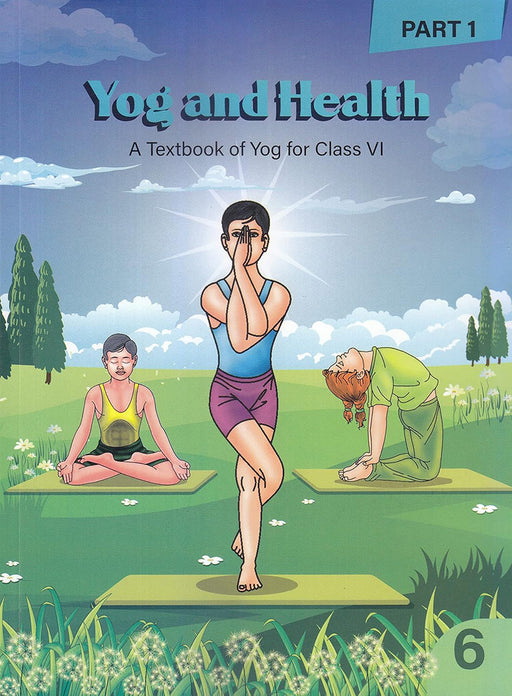 Yog And Health (Class 6) New Edition: A Textbook of Yog for Class VI (Part-1) by Acharya Balkrishna