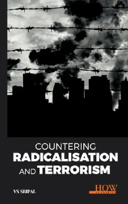 Countering Radicalisation and Terrorism by Vs Sripal