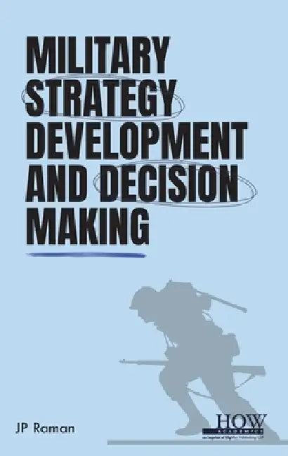 Military Strategy Development and Decision Making by Jp Raman