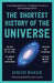 The Shortest History Of The Universe by Baker Alan