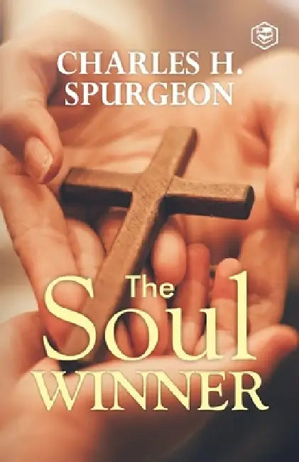 The Soul Winner by Charles Haddon Spurgeon