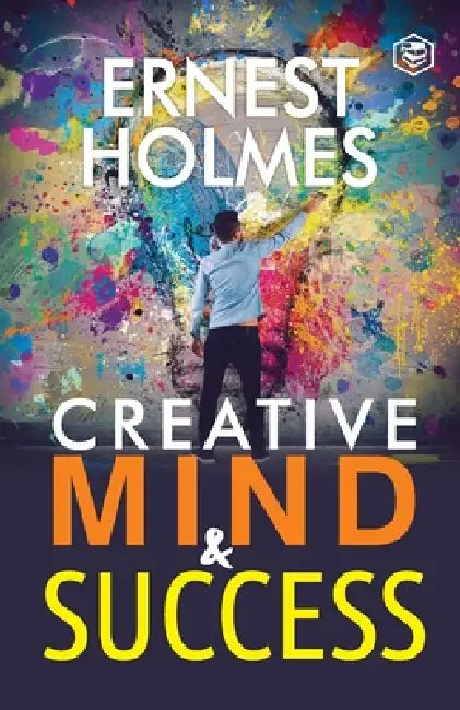 Creative Mind and Success by Ernest Holmes