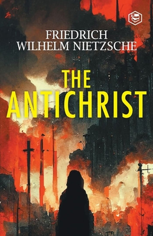 The Antichrist by Friedrich Wilhelm Nietzsche