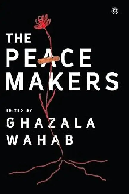 The Peace Makers by Ghazala Wahab