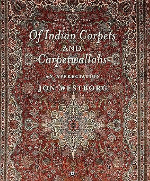 Of Indians Carpet And Carpets Wallah by Jon Westborg