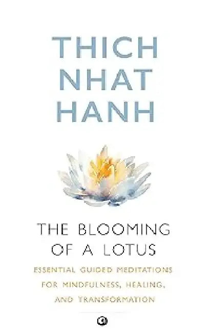 The Blooming Of A Lotus by Thich Nhat Hanh