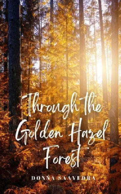 Through the Golden Hazel Forest by Donna Saavedra