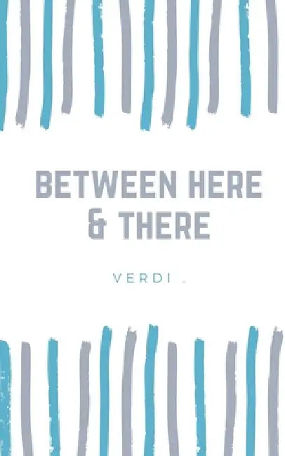 between here & there by Verdi