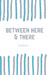 between here & there by Verdi