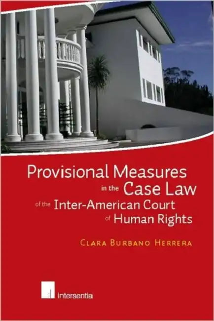 Provisional Measures in the Case Law of the Inter-American Court of Human Rights by Clara Burbano Herrera