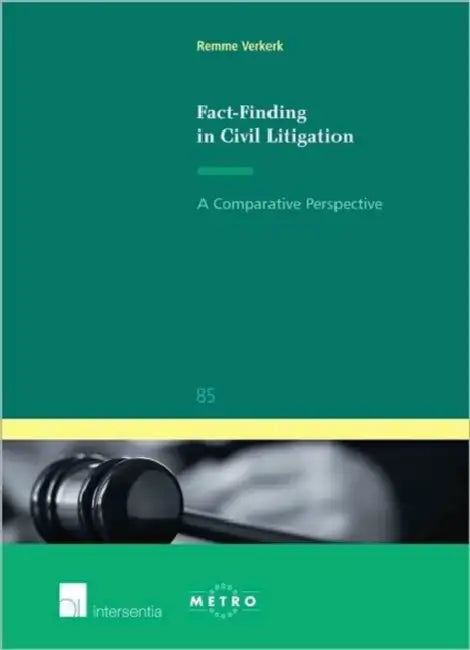 Fact-Finding in Civil Litigation: A Comparative Perspective by Remme Verkerk