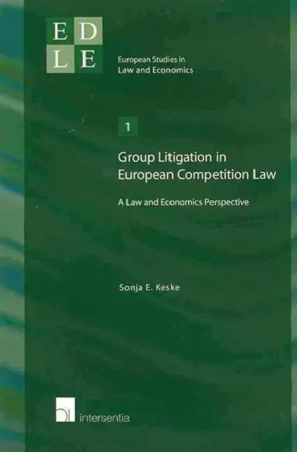 Group Litigation in European Competition Law: A Law and Economics Perspective by Sonja E. Keske