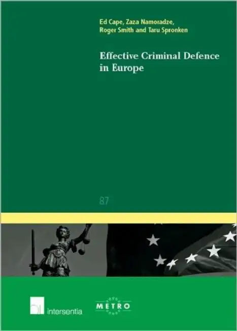 Effective Criminal Defence in Europe by Ed Cape, Zaza Namoradze, Roger Smith