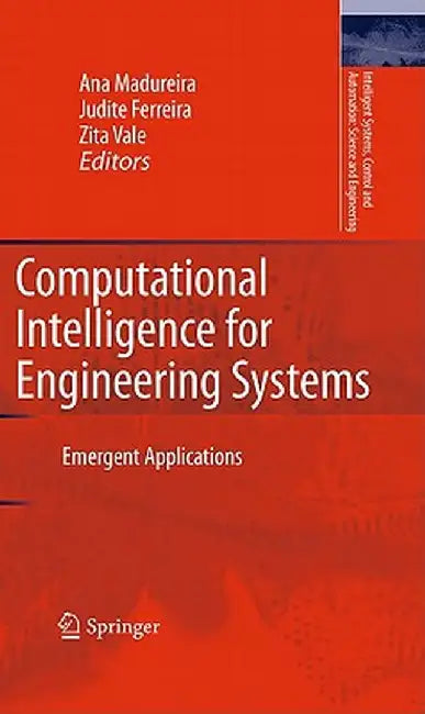 Computational Intelligence for Engineering Systems: Emergent Applications by Ana Madureira