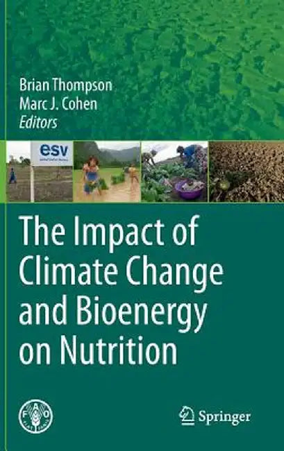 The Impact of Climate Change and Bioenergy on Nutrition by Brian Thompson
