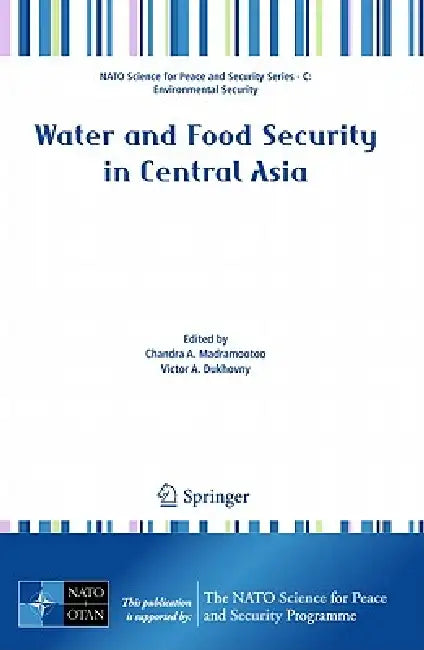 Water and Food Security in Central Asia by Chandra Madramootoo, Victor Dukhovny, Robert S. Baker