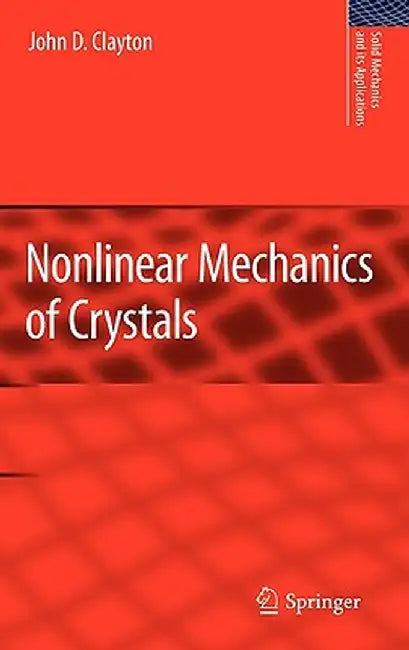 Nonlinear Mechanics of Crystals by John D. Clayton