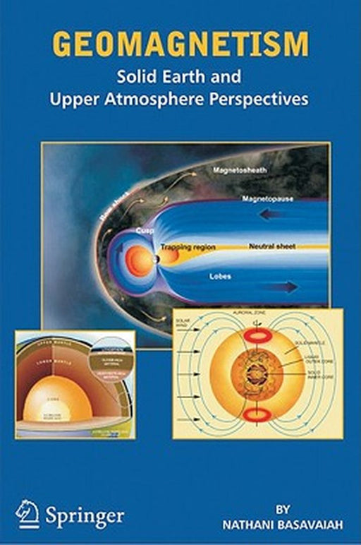 Geomagnetism: Solid Earth and Upper Atmosphere Perspectives by Nathani Basavaiah