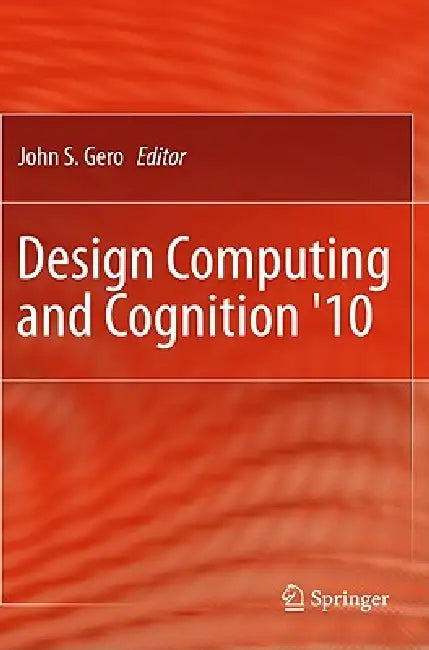 Design Computing and Cognition '10 by John S. Gero