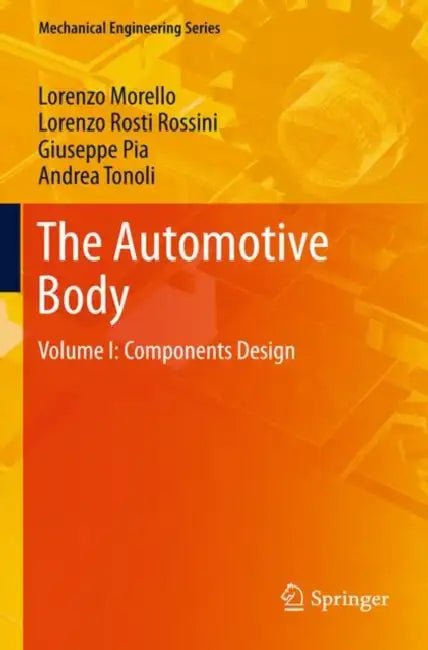 The Automotive Body: Volume I: Components Design by L. Morello, Lorenzo Rosti Rossini, Giuseppe Pia