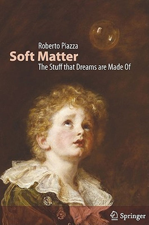 Soft Matter: The Stuff That Dreams Are Made of by Roberto Piazza