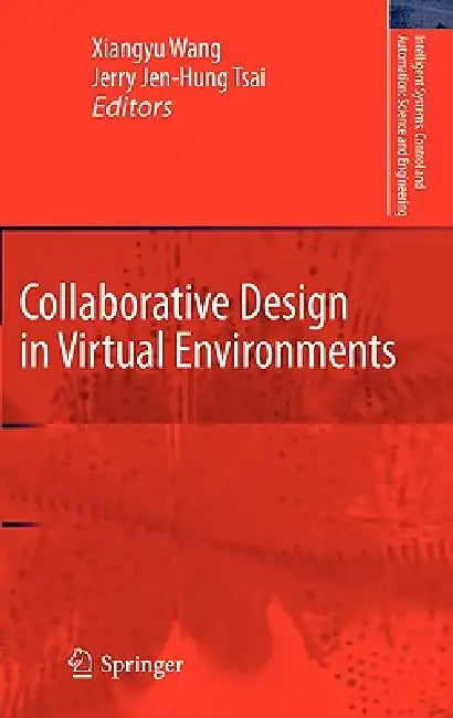 Collaborative Design in Virtual Environments by Xiangyu Wang, Jerry Jen-Hung Tsai